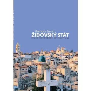Theodor Herzl: Židovský stát. Pokus o moderní řešení židovské otázky (druhé vydání)