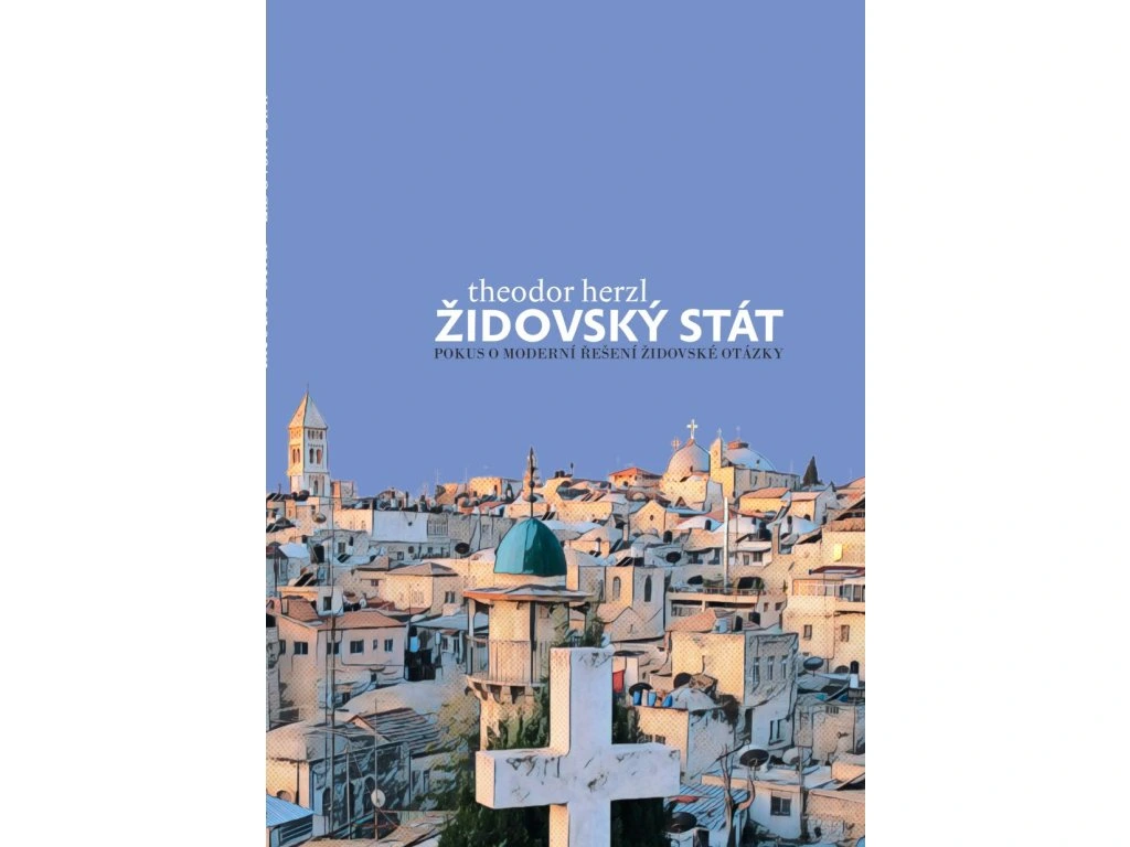 Theodor Herzl: Židovský stát. Pokus o moderní řešení židovské otázky (druhé vydání)