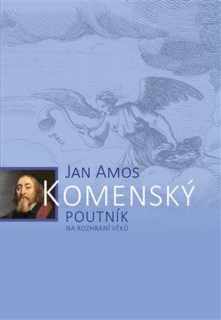 Jan Amos Komenský: Poutník na rozhraní věků – Jan Kumpera