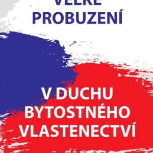 Velké probuzení v duchu bytostného vlastenectví – Stanislav Balík