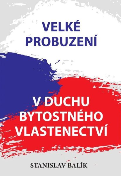 Velké probuzení v duchu bytostného vlastenectví – Stanislav Balík